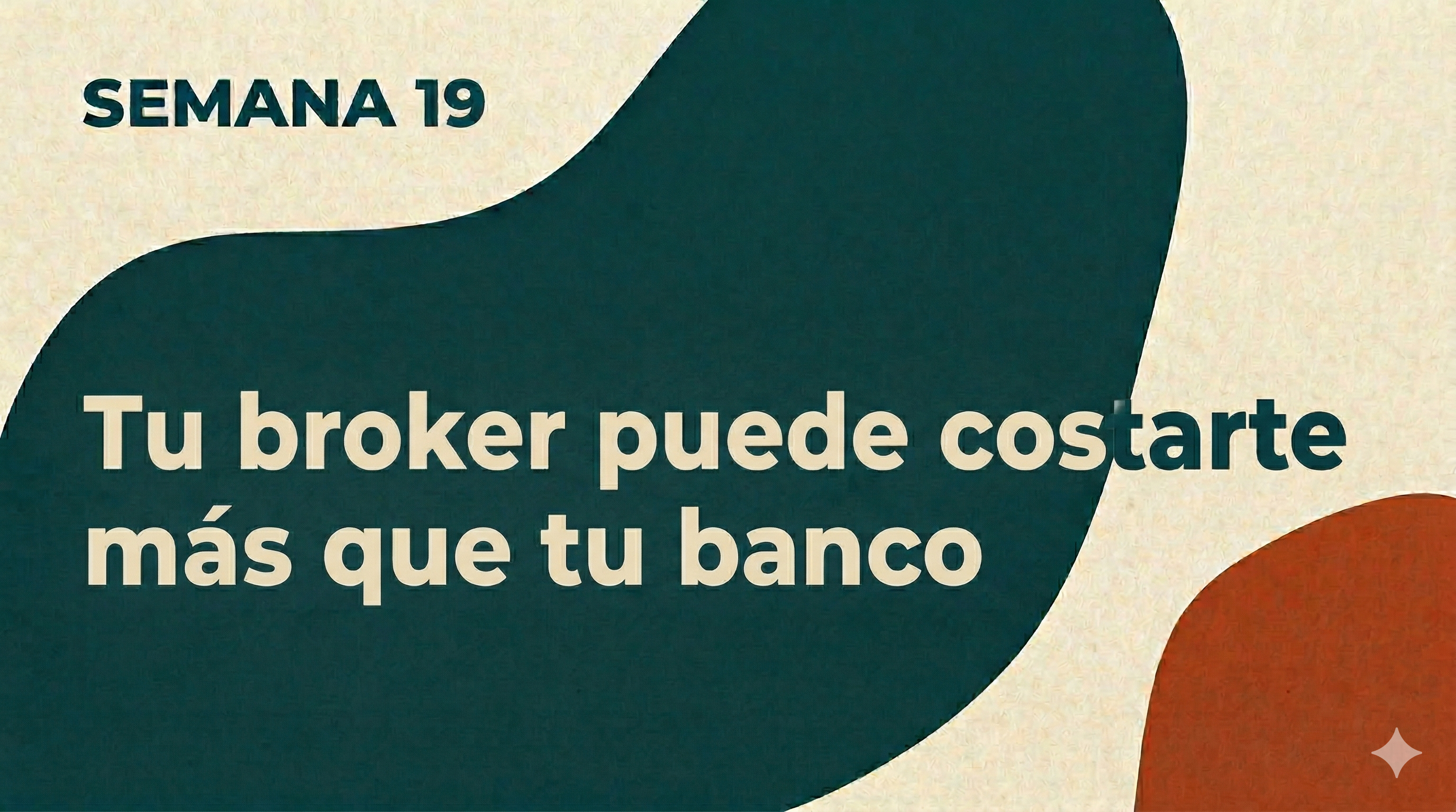 SEMANA 19: Tu broker puede costarte más que tu banco
