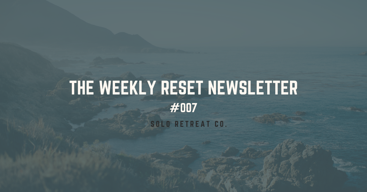 The Weekly Reset 🧭 #007