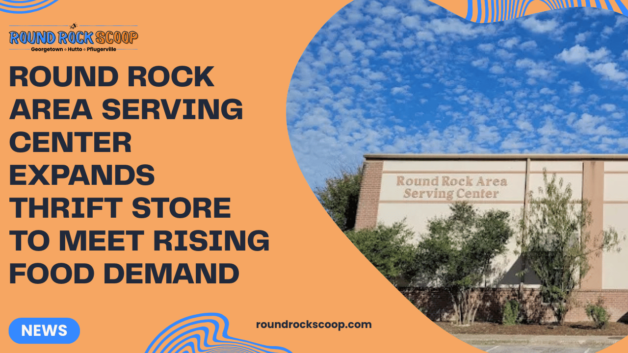 Round Rock Area Serving Center expands thrift store to meet rising food demand