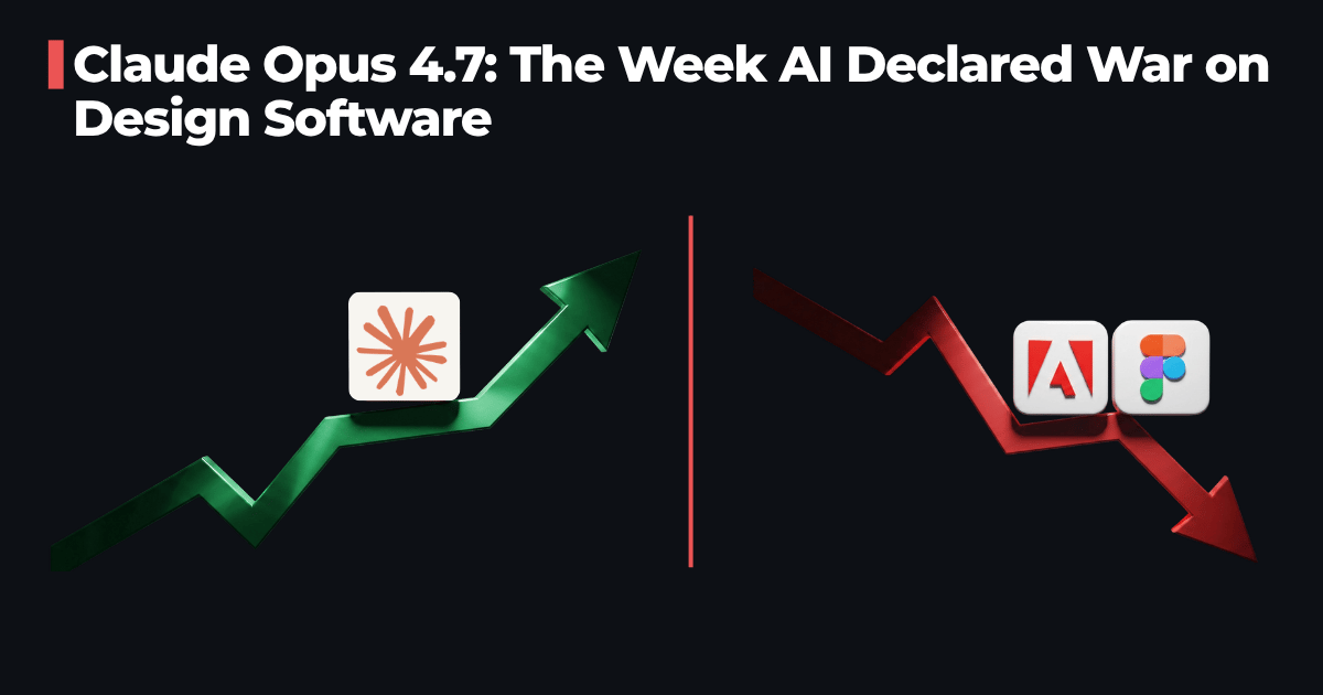 🧨 Claude Opus 4.7: The Week AI Declared War on Design Softwares