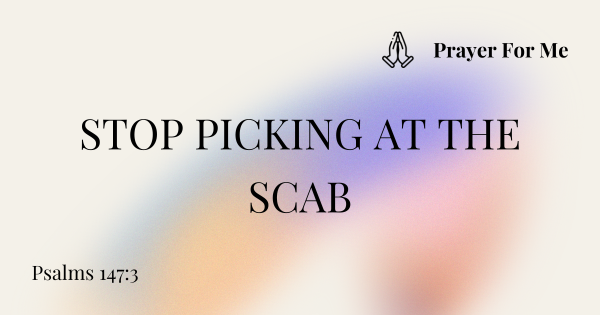 Stop Picking at the Scab
