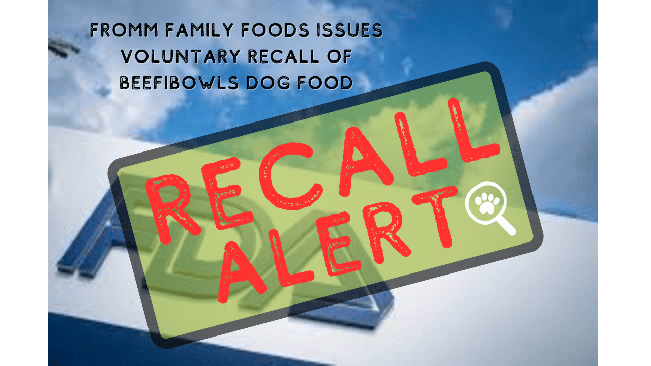 Recall Alert: Fromm Family Foods Issues Voluntary Recall of BeefiBowls Dog Food
