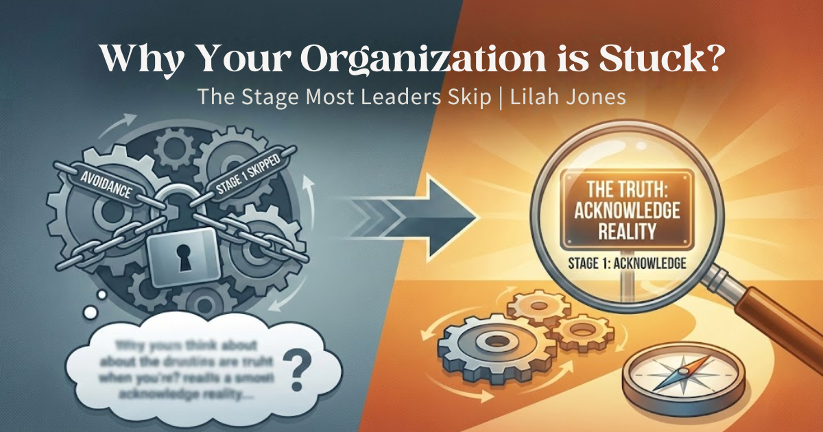 Why Your Organization is Stuck: The Stage Most Leaders Skip