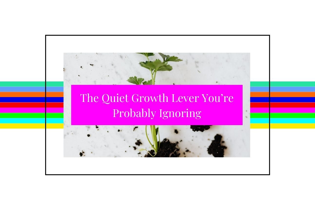 The Quiet Growth Lever You’re Probably Ignoring