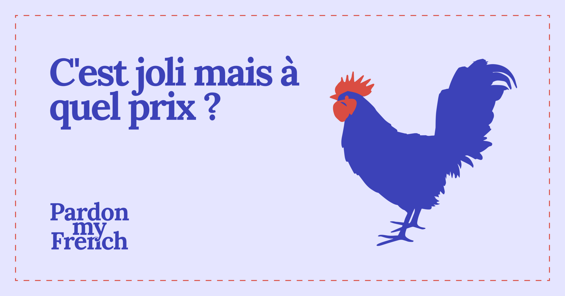 🐓 C'est joli mais à quel prix ?
