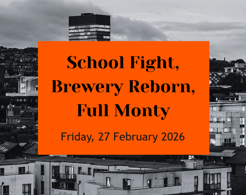 A school fight, a brewery reborn, and Sheffield's trees finally get their moment