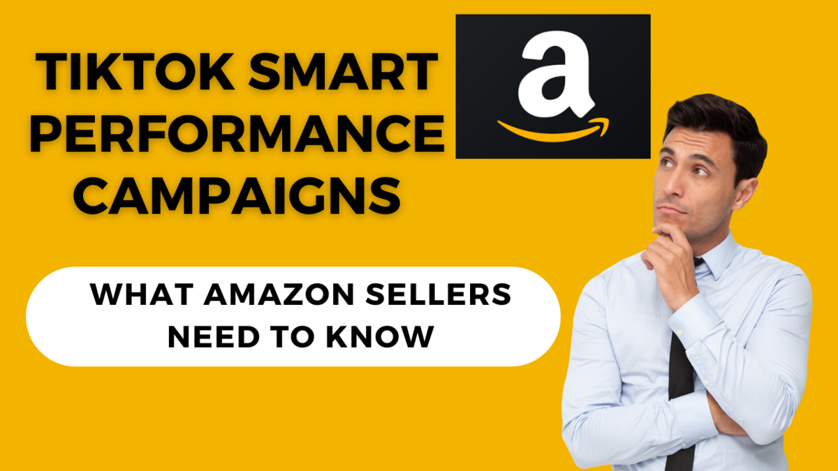 TikTok Smart Performance Campaigns (SPC).... What Amazon sellers need to know