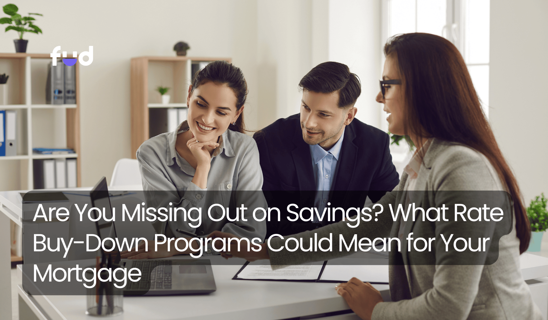 Are You Missing Out on Savings? What Rate Buy-Down Programs Could Mean for Your Mortgage