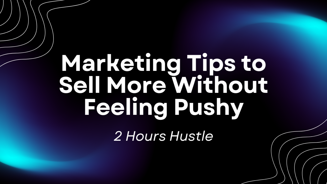 Marketing Tips to Sell More Threads Guides Without Feeling Pushy