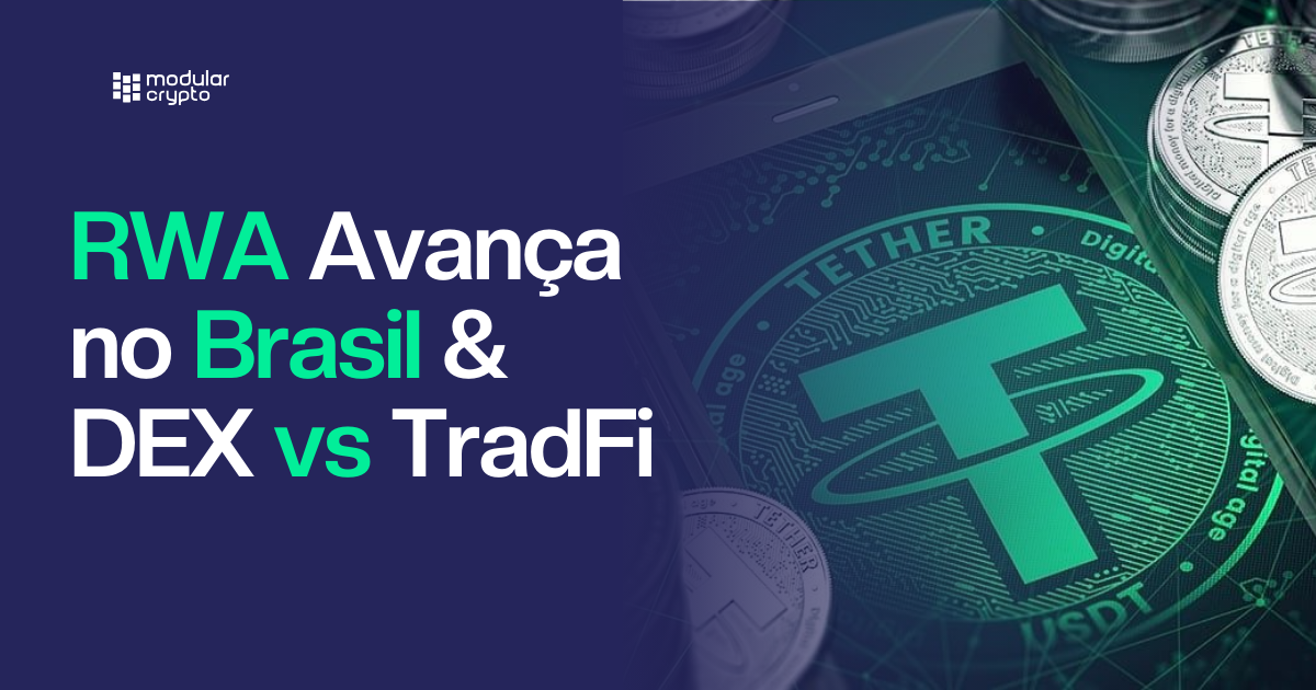 🔲 RWA Avança no Brasil & DEX vs TradFi