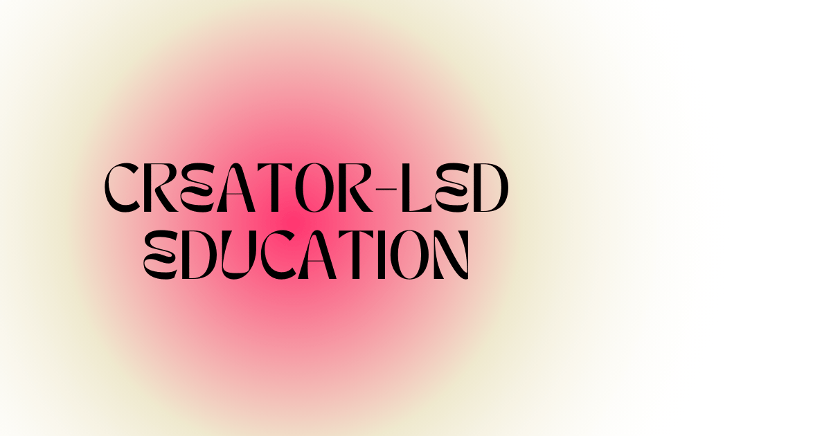 #20 Creator-Led Education