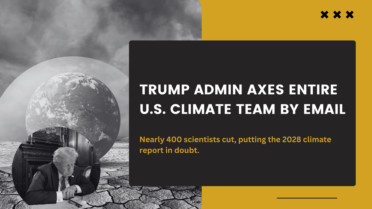 Mass Dismissal Email Reveals Trump Admin Fired Entire National Climate Report Team