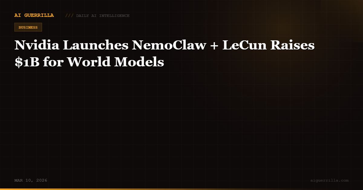 Nvidia Launches NemoClaw + LeCun Raises $1B for World Models