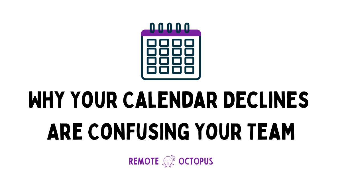 Why Your Calendar Declines Are Confusing Your Team