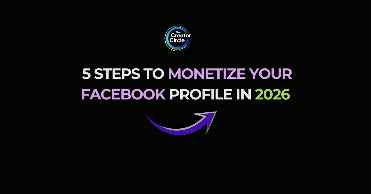 5 steps to monetize your facebook profile.