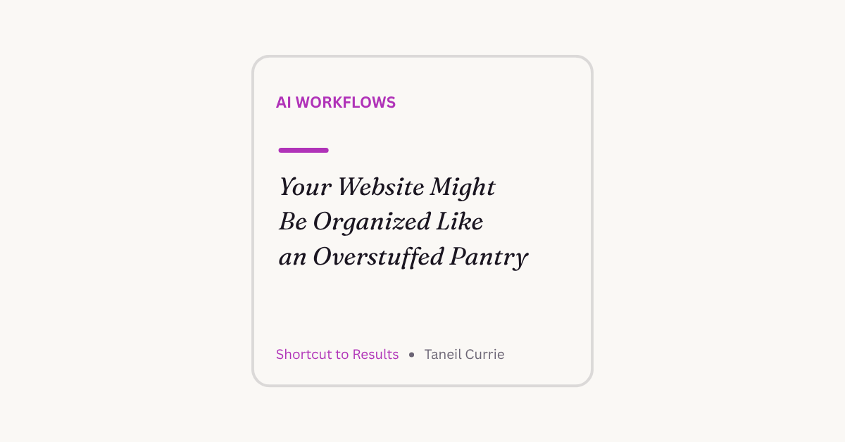 Your Website Might Be Organized Like an Overstuffed Pantry