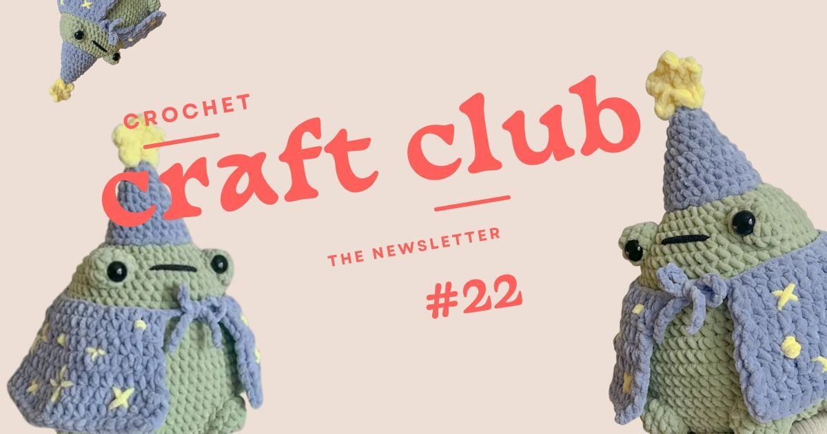 Crochet Craft Club No. 22 | 10.17.25