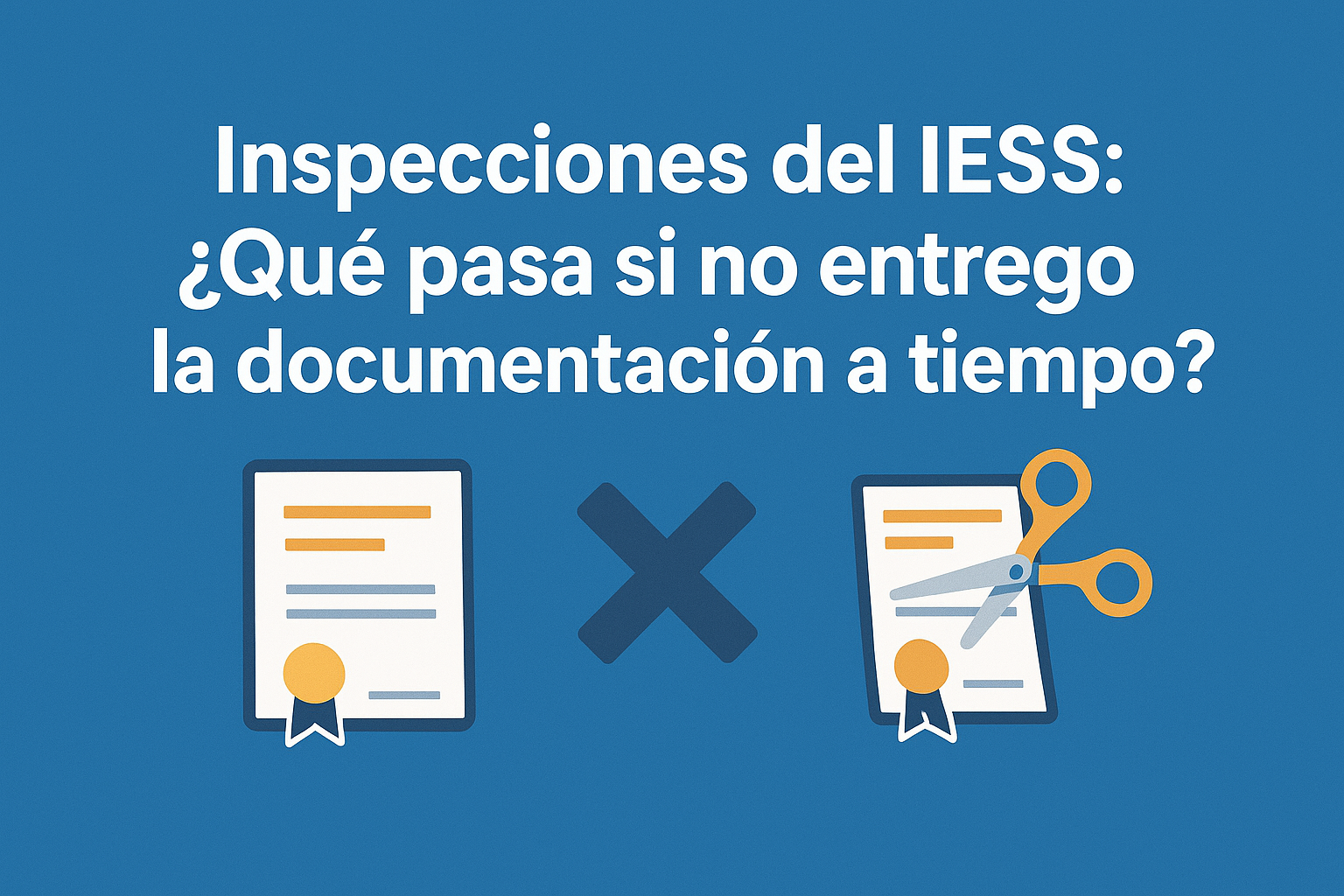 Inspecciones del IESS: ¿Qué pasa si no entrego la documentación a tiempo? 🤔