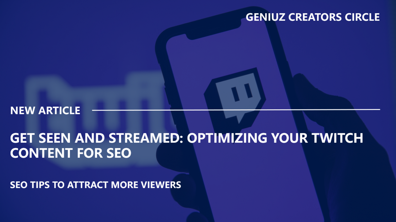 Get Seen and Streamed: Optimizing Your Twitch Content for SEO