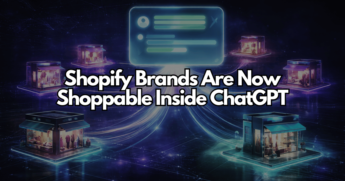 Shopify Brands Are Now Shoppable Inside ChatGPT