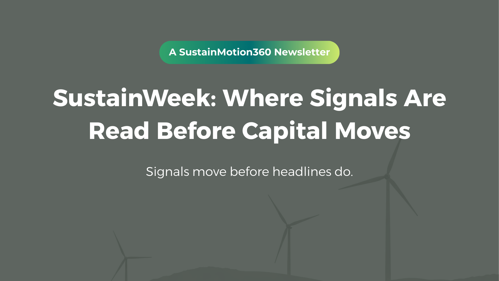 SustainWeek: Where Signals Are Read Before Capital Moves