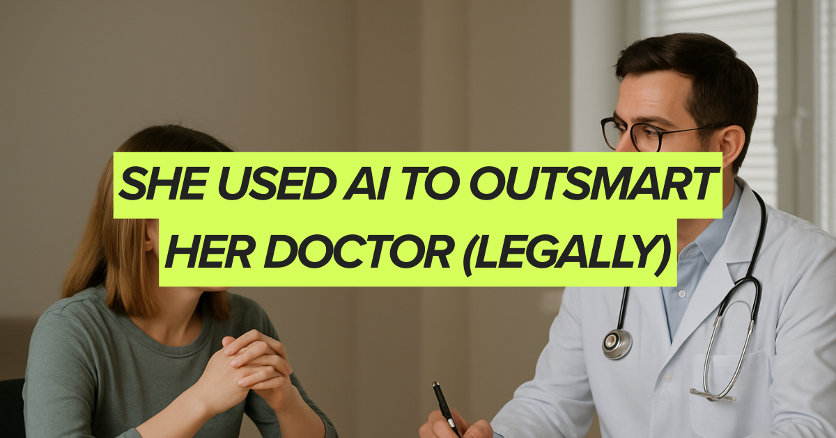 She Outsmarted Her Doctor With AI (Without Breaking the Rules)