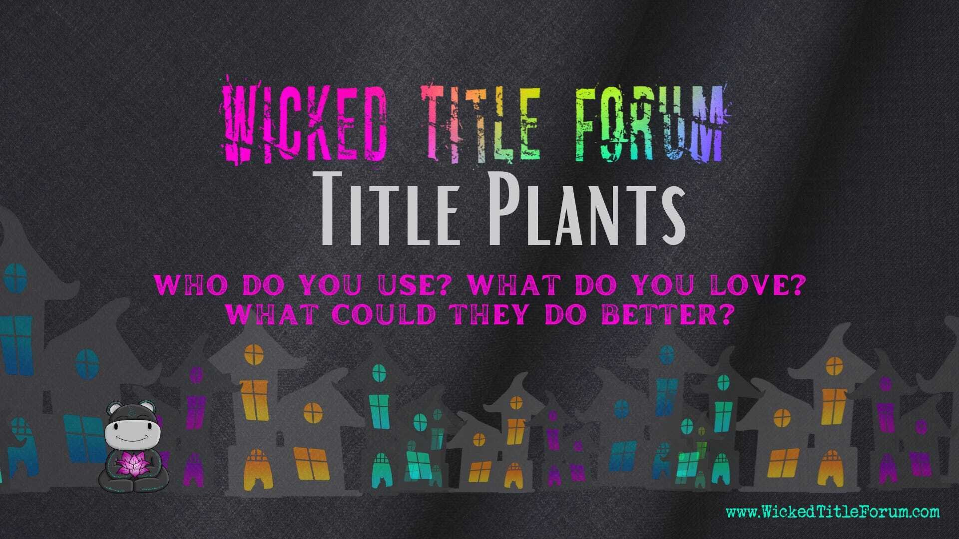 Title Plants: Who Do You Use? What Do You Love? What Could Do They Do Better?