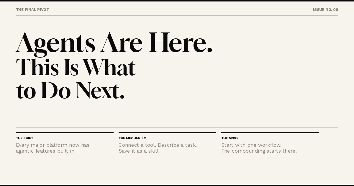 Agents Are Here. This Is What to Do Next.