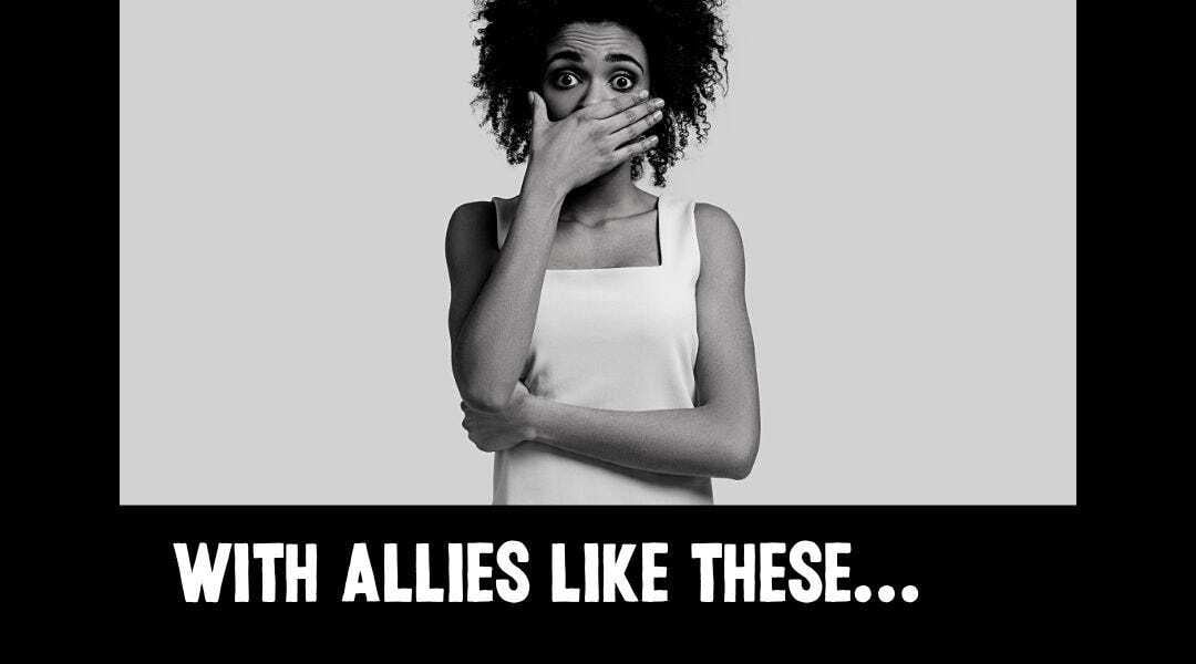 With Allies Like These...