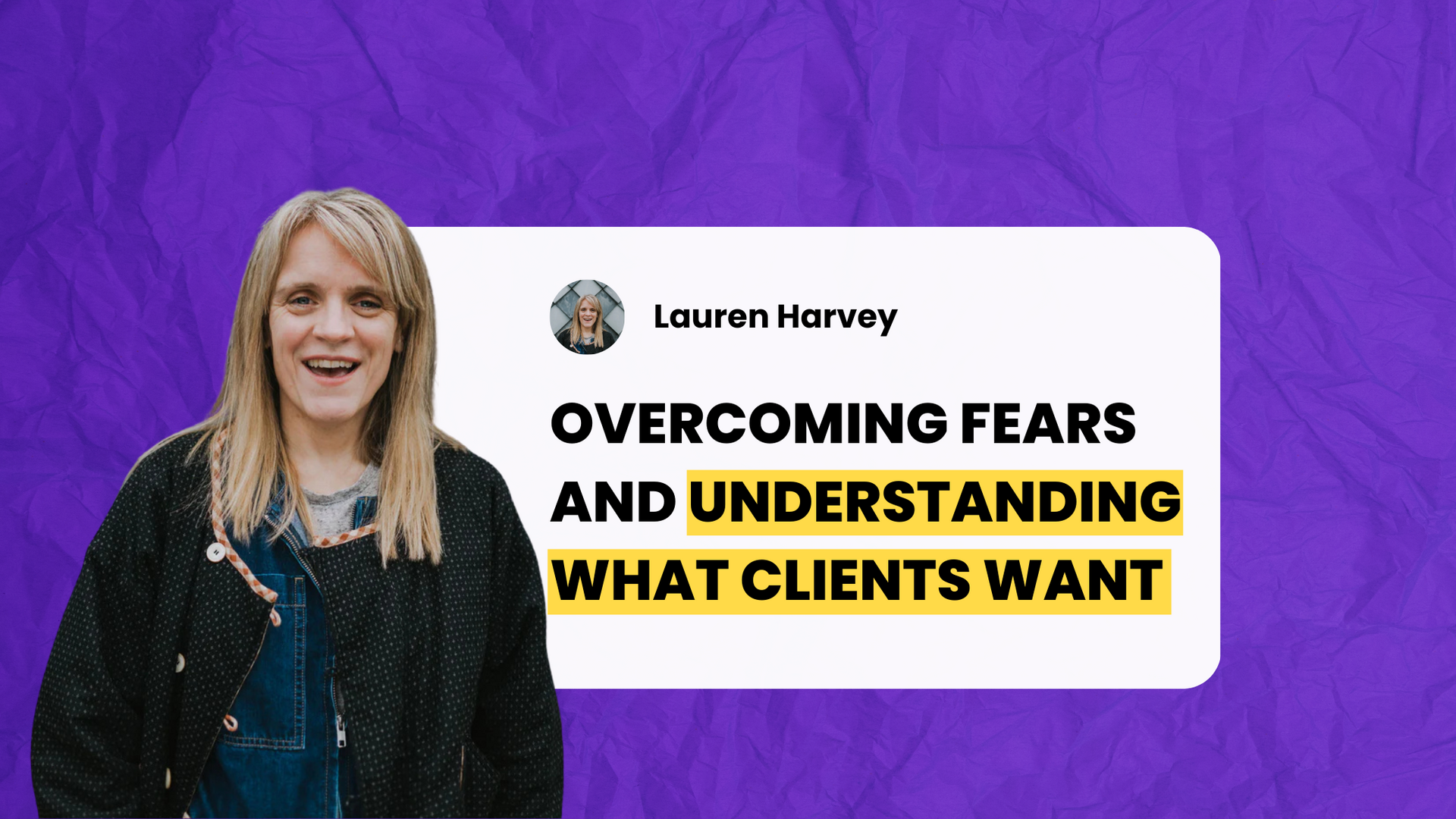Understanding Your Audience: Overcoming Fears and Understanding What Clients Want