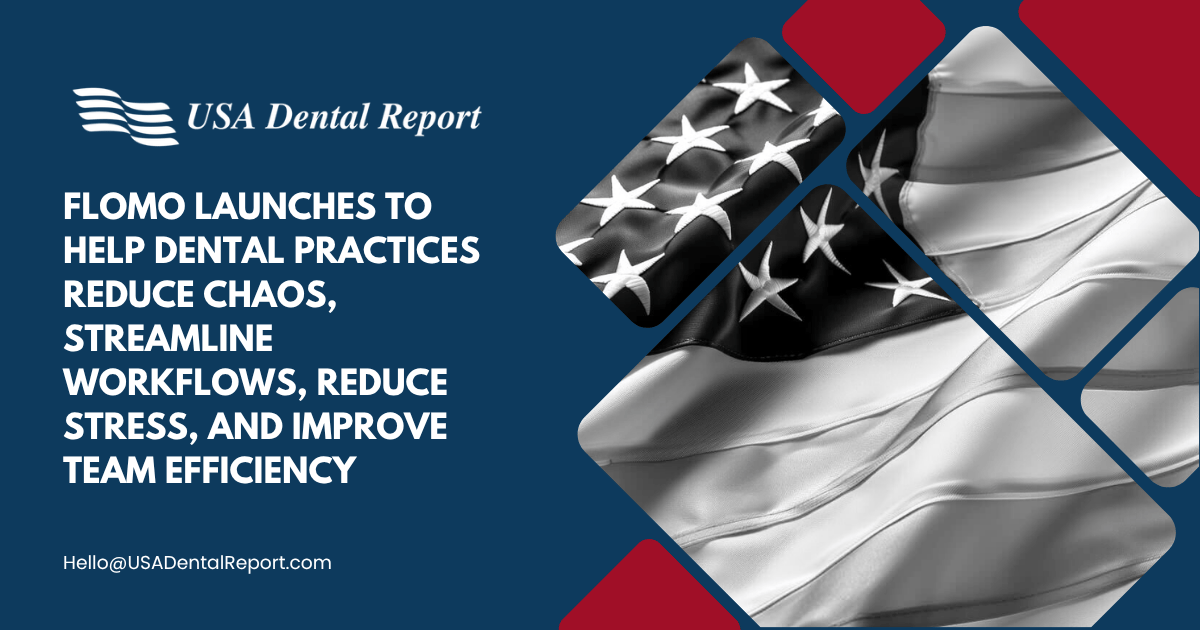 Flomo Launches to Help Dental Practices Reduce Chaos, Streamline Workflows, Reduce Stress, and Improve Team Efficiency