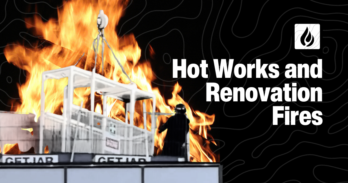 Hot Works and Renovation Fires