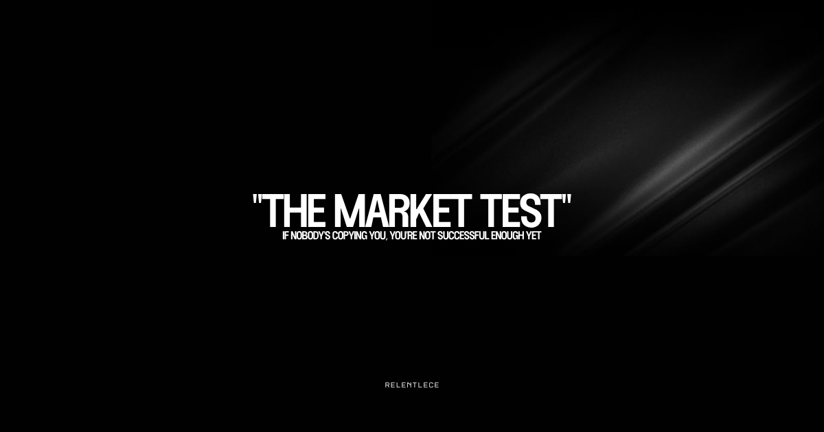 If nobody's copying you, you're not successful enough yet