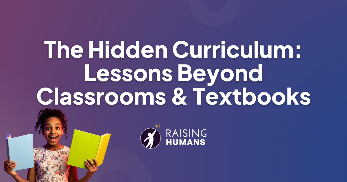 The Hidden Curriculum: Lessons Beyond Classrooms & Textbooks