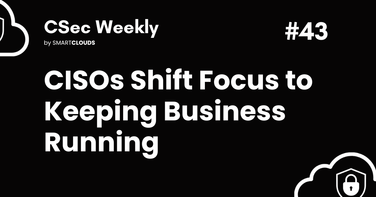 CISOs Shift Focus to Keeping Business Running