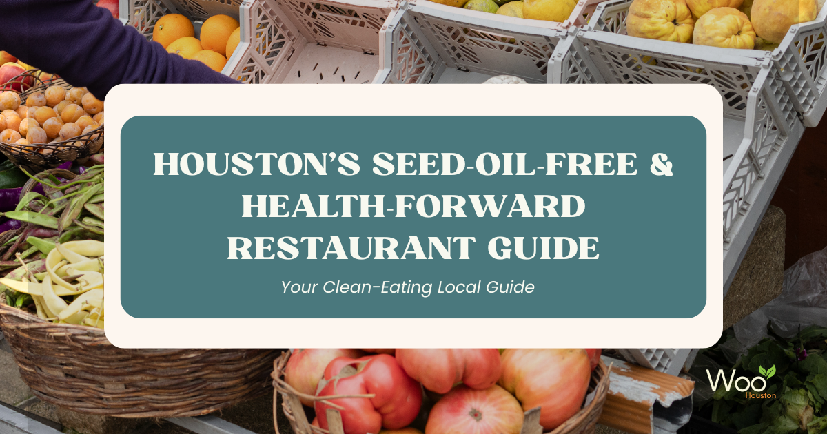 Seed-Oil-Free & Health-Forward Restaurants in Houston: The Clean-Eating Local Guide (2026)