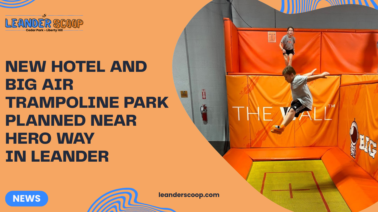 New hotel and Big Air trampoline park planned near Hero Way in Leander