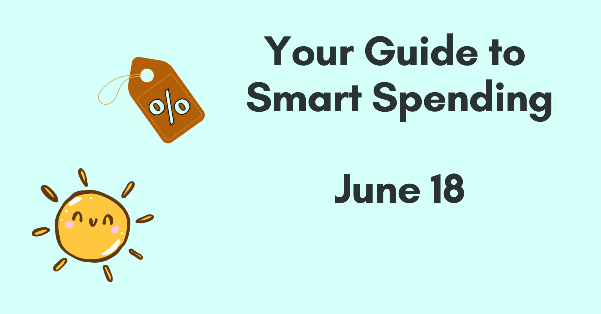 Your Guide to Smart Spending – June 18