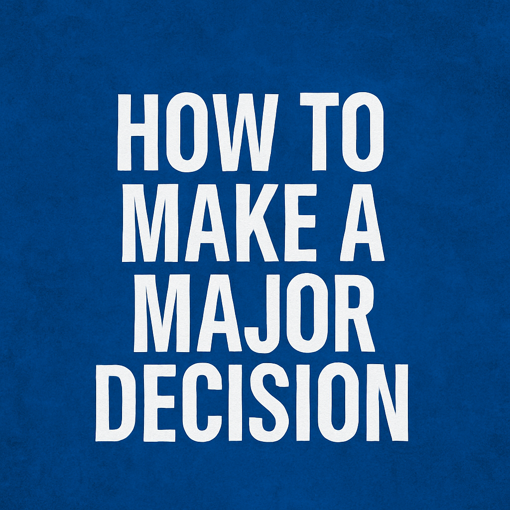 How To Make A Major Decision