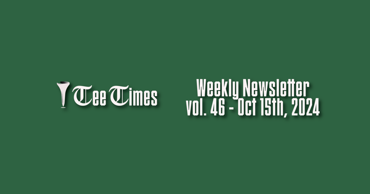 Tee Times Weekly Newsletter - Vol 46