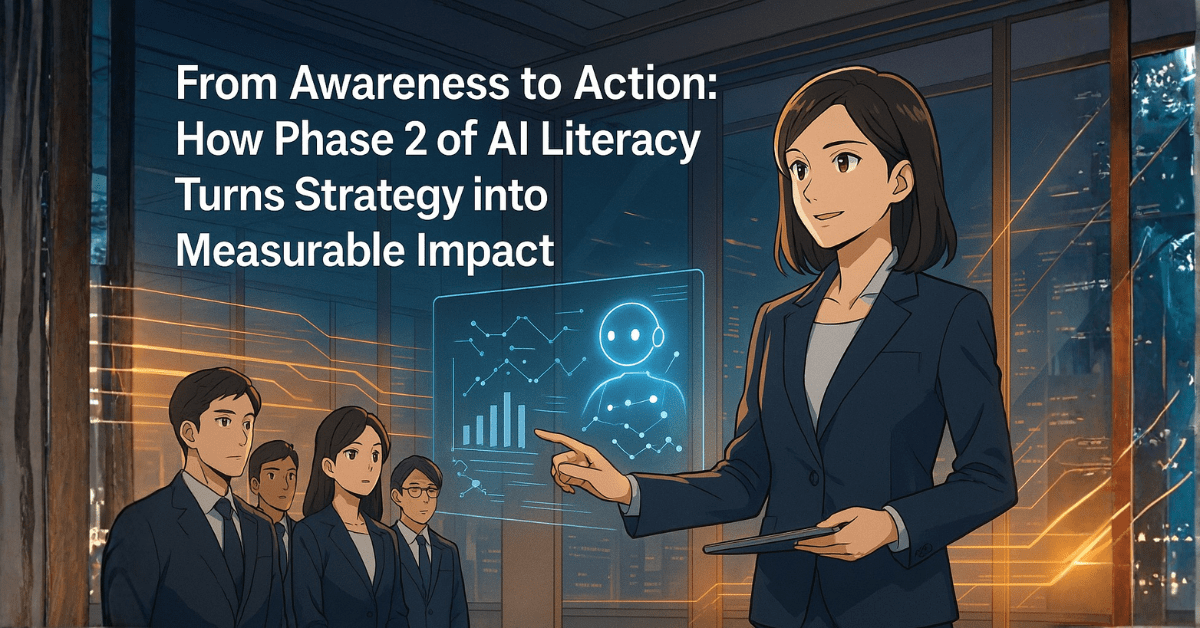 From Awareness to Action: How Phase 2 of AI Literacy Turns Strategy into Measurable Impact