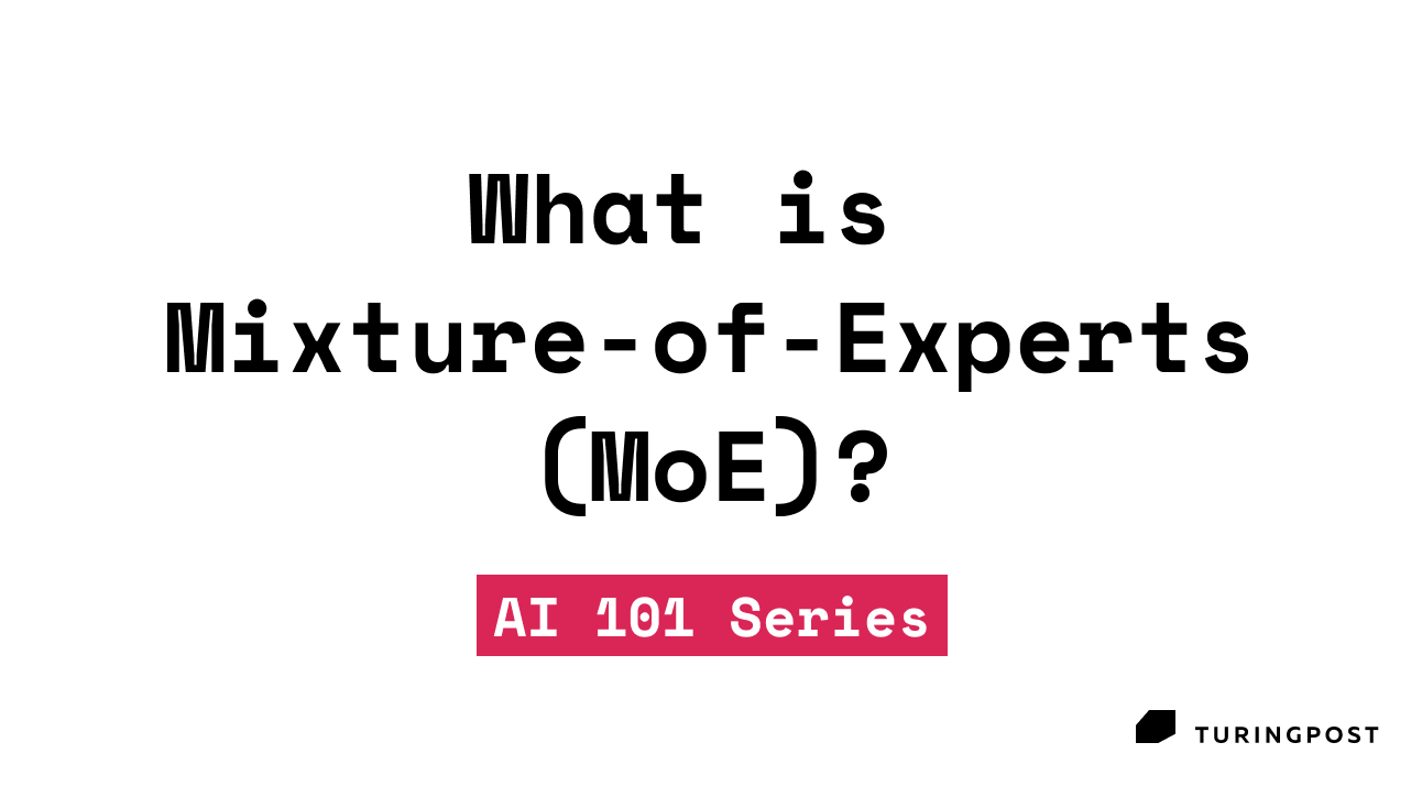 Topic 1: What is Mixture-of-Experts (MoE)?
