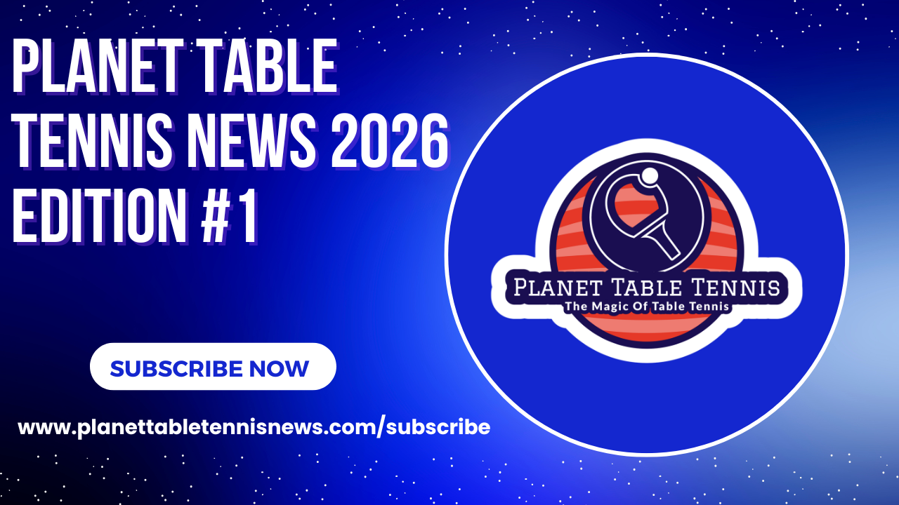The Latest Edition of Planet Table Tennis News