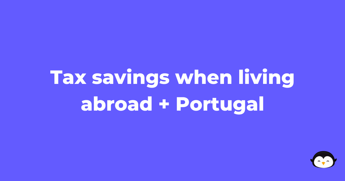 🐧 Save thousands on taxes by living abroad (should you do it?)