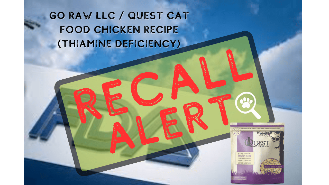 Recall Alert: Go Raw LLC / Quest Cat Food Chicken Recipe (Thiamine Deficiency)
