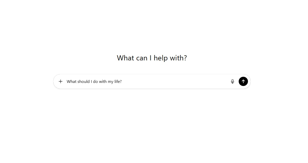 How many times have you asked ChatGPT what to do with your life?