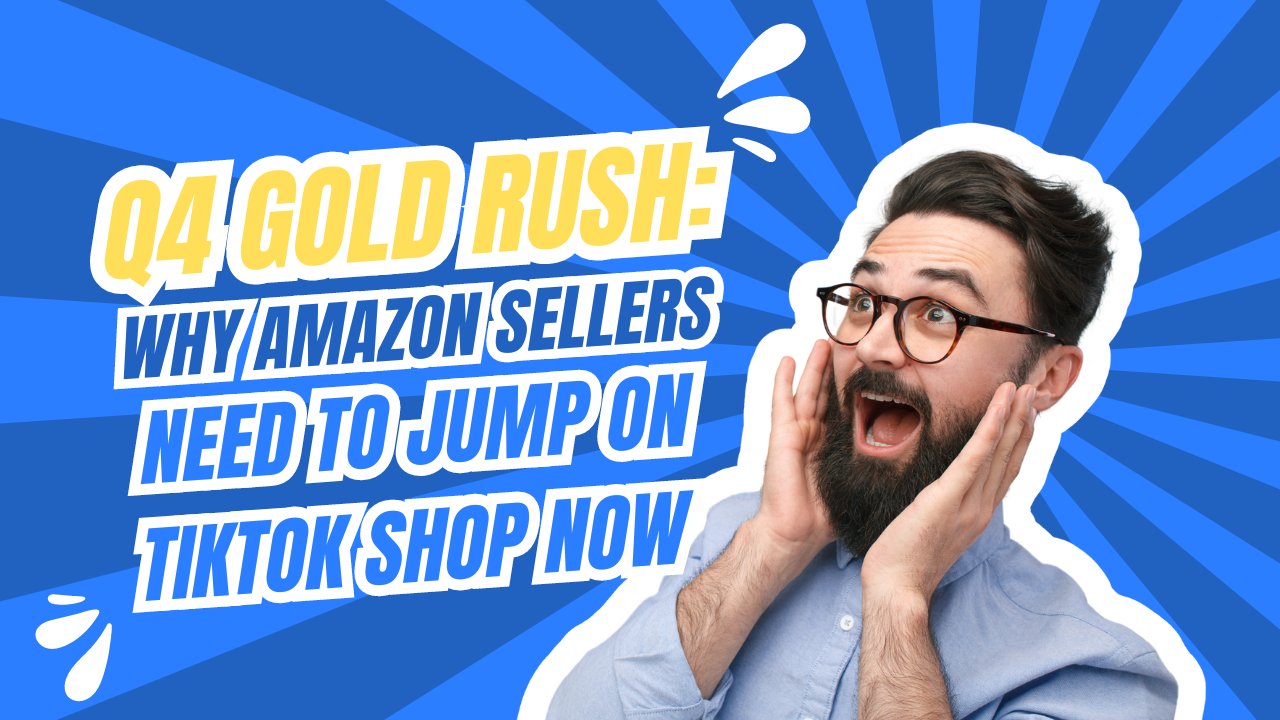 Q4 Gold Rush: Why Amazon Sellers Need to Jump on TikTok Shop NOW 💰