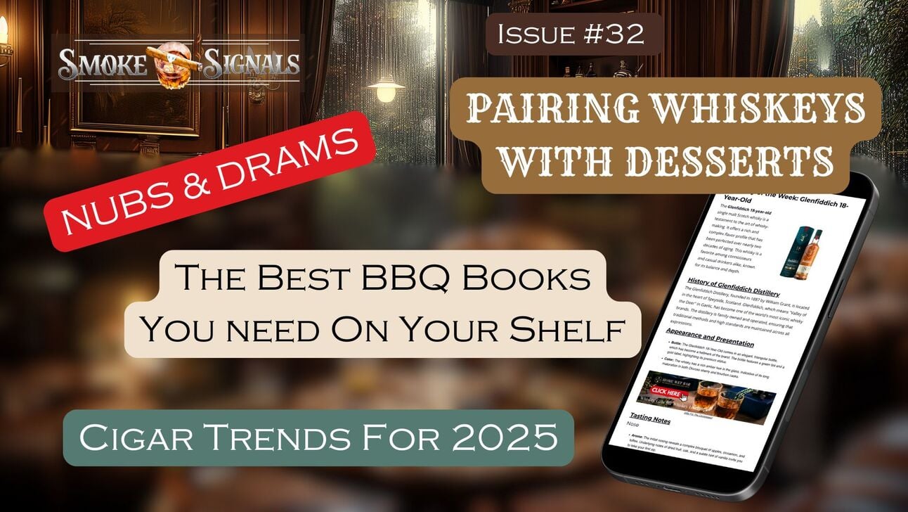 🌿 Smoke Signals Issue #32: Cigar Trends,   🥃 Whiskey Bliss, and BBQ Mastery 🥩 