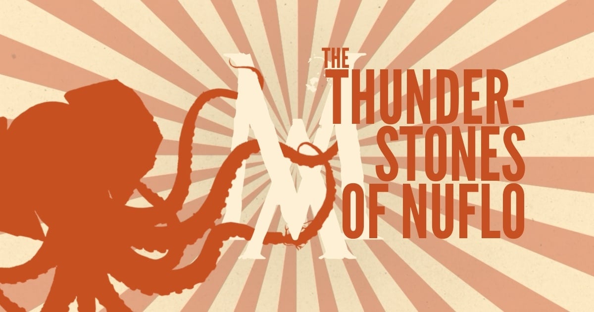 🐙 MAD Alex Presents: The Thunderstones of Nuflo, by Ralph Allen Lang