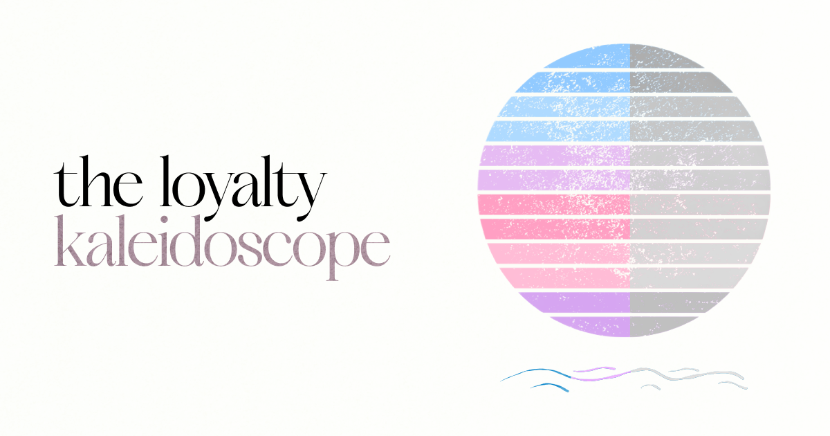 the loyalty kaleidoscope